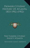 Pioneer Citizens' History Of Atlanta, 1833-1902 (1902)