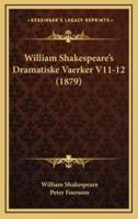 William Shakespeare's Dramatiske Vaerker V11-12 (1879)