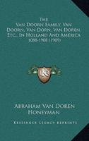 The Van Doorn Family, Van Doorn, Van Dorn, Van Doren, Etc., In Holland And America