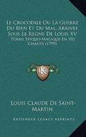 Le Crocodile Ou La Guerre Du Bien Et Du Mal, Arrivee Sous Le Regne De Louis XV