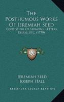 The Posthumous Works Of Jeremiah Seed