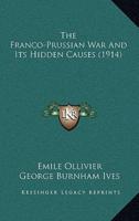 The Franco-Prussian War And Its Hidden Causes (1914)