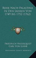 Reise Nach Palastina In Den Jahren Von 1749 Bis 1752 (1762)