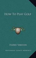 How To Play Golf