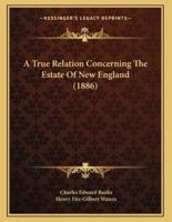 A True Relation Concerning The Estate Of New England (1886)