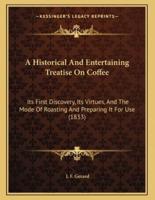 A Historical And Entertaining Treatise On Coffee