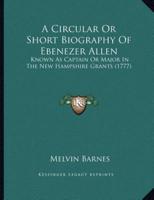 A Circular Or Short Biography Of Ebenezer Allen
