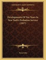 Developments Of Ten Years In New York's Probation Service (1917)