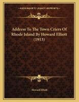 Address To The Town Criers Of Rhode Island By Howard Elliott (1913)