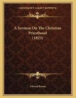 A Sermon On The Christian Priesthood (1823)