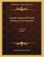 Certain Aspects Of Social Democracy In Germany