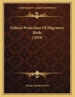 Federal Protection Of Migratory Birds (1918)