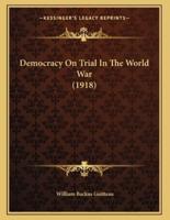 Democracy On Trial In The World War (1918)