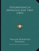 Explorations In Mongolia And Tibet (1893)