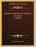 American Criticism On American Literature (1836)