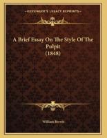 A Brief Essay On The Style Of The Pulpit (1848)