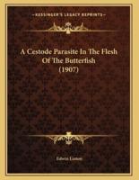 A Cestode Parasite In The Flesh Of The Butterfish (1907)