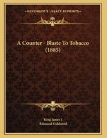 A Counter - Blaste To Tobacco (1885)
