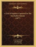 A List Of Spiders Captured In The Seychelles Islands (1877)