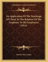 An Application Of The Teachings Of Christ To The Relation Of The Employer To His Employees (1914)