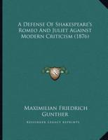 A Defense Of Shakespeare's Romeo And Juliet Against Modern Criticism (1876)