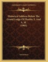 Historical Address Before The Grand Lodge Of Florida, F. And A. M. (1905)