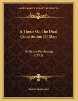 A Thesis On The Dual Constitution Of Man