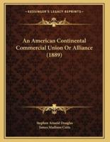 An American Continental Commercial Union Or Alliance (1889)