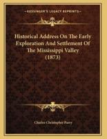 Historical Address On The Early Exploration And Settlement Of The Mississippi Valley (1873)
