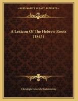 A Lexicon Of The Hebrew Roots (1843)