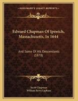 Edward Chapman Of Ipswich, Massachusetts, In 1644