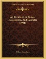 An Excursion In Bosnia, Hercegovina, And Dalmatia (1901)