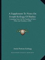 A Supplement To Notes On Joseph Kellogg Of Hadley