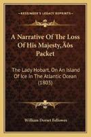 A Narrative Of The Loss Of His Majesty's Packet