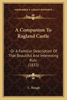 A Companion To Ragland Castle