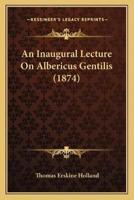 An Inaugural Lecture On Albericus Gentilis (1874)