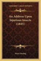 An Address Upon Injurious Insects (1845)