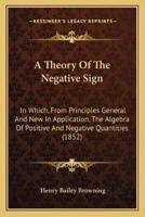 A Theory Of The Negative Sign