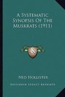 A Systematic Synopsis Of The Muskrats (1911)