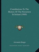 Contributions To The History Of The Norsemen In Ireland (1900)