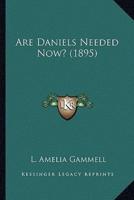 Are Daniels Needed Now? (1895)