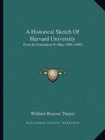 A Historical Sketch Of Harvard University