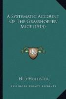 A Systematic Account Of The Grasshopper Mice (1914)