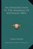 An Introduction To The Mammals Of Australia (1863)