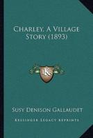 Charley, A Village Story (1893)