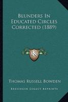 Blunders In Educated Circles Corrected (1889)