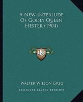 A New Interlude Of Godly Queen Hester (1904)