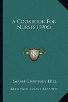 A Cookbook For Nurses (1906)