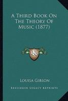 A Third Book On The Theory Of Music (1877)