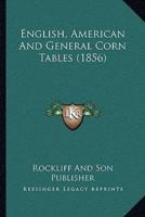 English, American And General Corn Tables (1856)